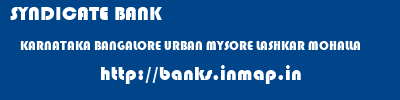 SYNDICATE BANK  KARNATAKA BANGALORE URBAN MYSORE LASHKAR MOHALLA  banks information 